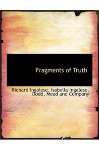 Fragments of Truth