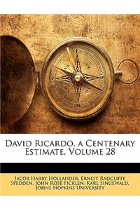 David Ricardo, a Centenary Estimate, Volume 28