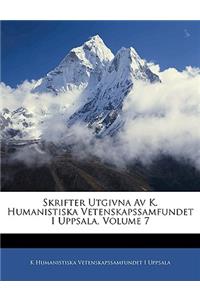 Skrifter Utgivna AV K. Humanistiska Vetenskapssamfundet I Uppsala, Volume 7