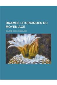 Drames Liturgiques Du Moyen-Age