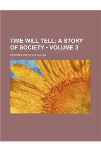 Time Will Tell (Volume 3); A Story of Society
