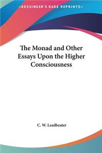 Monad and Other Essays Upon the Higher Consciousness