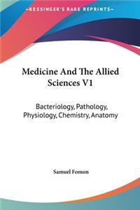 Medicine and the Allied Sciences V1