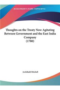 Thoughts on the Treaty Now Agitating Between Government and the East India Company (1780)