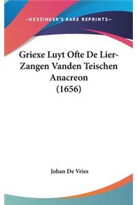 Griexe Luyt Ofte de Lier-Zangen Vanden Teischen Anacreon (1656)