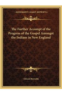 The Further Accompt of the Progress of the Gospel Amongst the Indians in New England