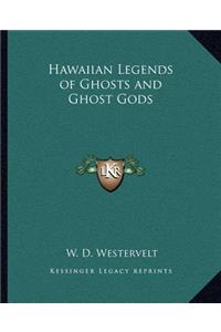 Hawaiian Legends of Ghosts and Ghost Gods