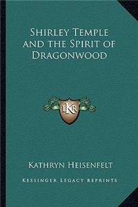 Shirley Temple and the Spirit of Dragonwood