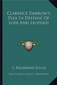 Clarence Darrow's Plea In Defense Of Loeb And Leopold