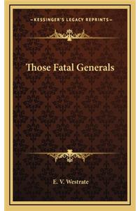 Those Fatal Generals