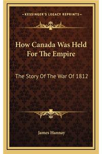 How Canada Was Held for the Empire