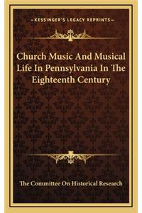 Church Music and Musical Life in Pennsylvania in the Eighteenth Century