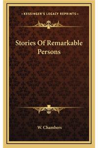 Stories Of Remarkable Persons