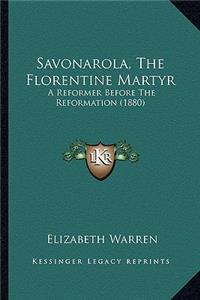 Savonarola, the Florentine Martyr