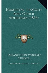 Hamilton, Lincoln and Other Addresses (1896)