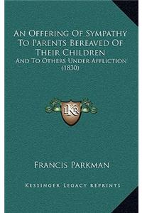 An Offering of Sympathy to Parents Bereaved of Their Children