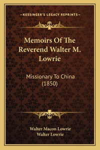 Memoirs Of The Reverend Walter M. Lowrie