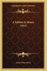 A Syllabus In Money (1914)