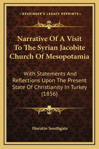 Narrative Of A Visit To The Syrian Jacobite Church Of Mesopotamia