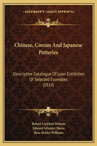 Chinese, Corean And Japanese Potteries