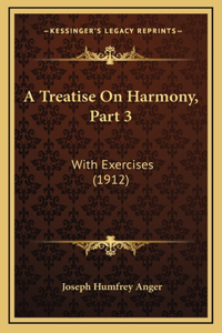 A Treatise On Harmony, Part 3