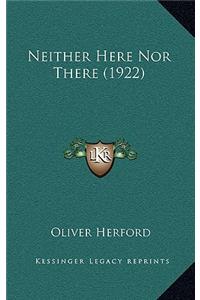 Neither Here Nor There (1922)