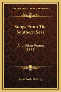 Songs From The Southern Seas: And Other Poems (1873)