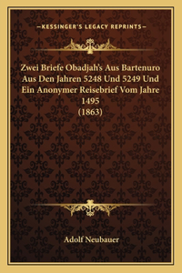 Zwei Briefe Obadjah's Aus Bartenuro Aus Den Jahren 5248 Und 5249 Und Ein Anonymer Reisebrief Vom Jahre 1495 (1863)