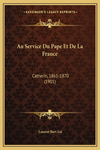 Au Service Du Pape Et De La France