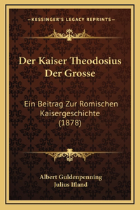 Der Kaiser Theodosius Der Grosse