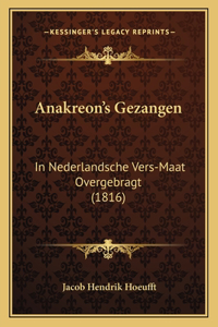 Anakreon's Gezangen: In Nederlandsche Vers-Maat Overgebragt (1816)