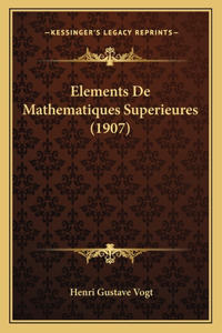 Elements De Mathematiques Superieures (1907)