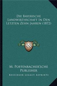 Bayerische Landwirthschaft In Den Letzten Zehn Jahren (1872)