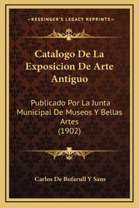 Catalogo De La Exposicion De Arte Antiguo