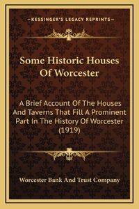 Some Historic Houses Of Worcester