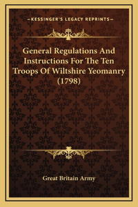 General Regulations And Instructions For The Ten Troops Of Wiltshire Yeomanry (1798)