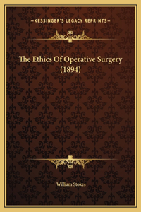 Ethics Of Operative Surgery (1894)