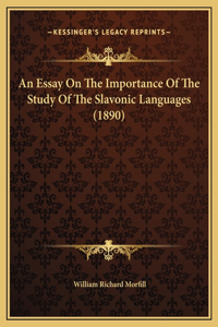 An Essay On The Importance Of The Study Of The Slavonic Languages (1890)