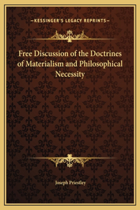 Free Discussion of the Doctrines of Materialism and Philosophical Necessity