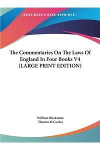 Commentaries On The Laws Of England In Four Books V4 (LARGE PRINT EDITION)