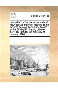 Journal of the Senate of the state of New-York, at their first meeting of the seventh session, begun and holden at the City-Hall in the city of New-York, on Tuesday the sixth day of January, 1784.