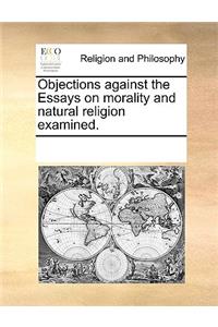 Objections Against the Essays on Morality and Natural Religion Examined.