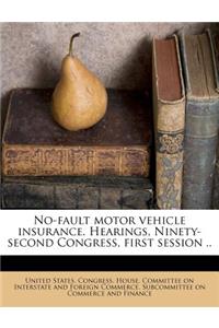 No-Fault Motor Vehicle Insurance. Hearings, Ninety-Second Congress, First Session ..