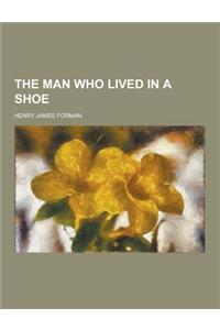 The Man Who Lived in a Shoe