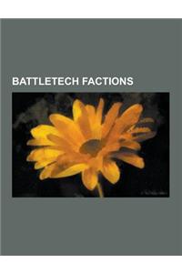 Battletech Factions: Battletech Clans, Battletech Nations, Federated Suns, Mercenaries, Clan Wolf, Successor States, Capellan Confederation