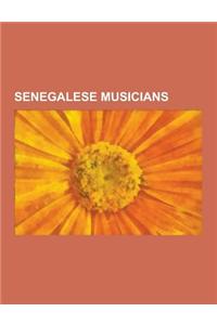 Senegalese Musicians: Senegalese Drummers, Senegalese Guitarists, Senegalese Singers, Youssou N'Dour, Didier Awadi, Habib Faye, Baaba Maal,