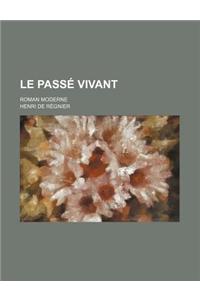 Le Passe Vivant; Roman Moderne