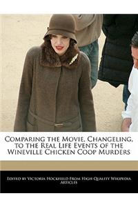 Comparing the Movie, Changeling, to the Real Life Events of the Wineville Chicken COOP Murders