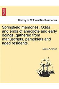 Springfield Memories. Odds and Ends of Anecdote and Early Doings, Gathered from Manuscripts, Pamphlets and Aged Residents.