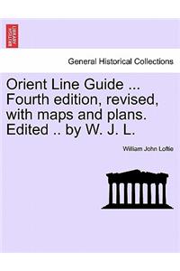 Orient Line Guide ... Fourth edition, revised, with maps and plans. Edited .. by W. J. L.